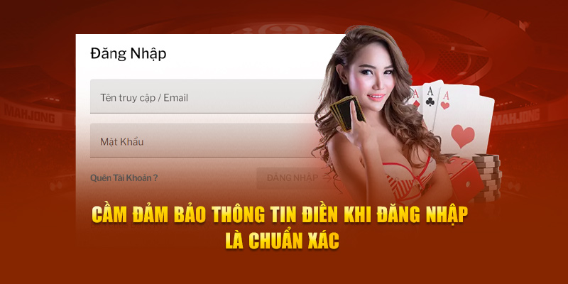 Cầm đảm bảo thông tin điền khi đăng nhập là chuẩn xác