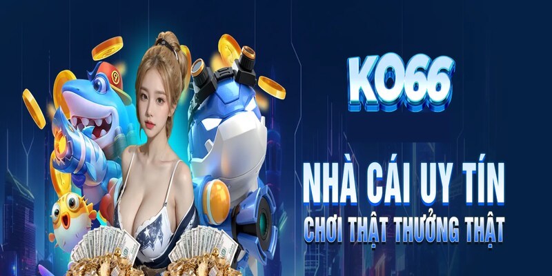 Đăng nhập ko66 tận hưởng thế giới cá cược phong phú