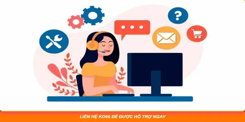 Chú ý kênh liên hệ để nhân viên xử lý tình huống nhanh